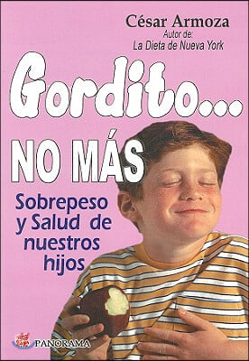 Gordito... No Mas: Una Infancia Feliz, Naturalmente