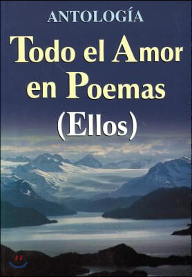 Todo El Amor En Poemas ( Ellos )