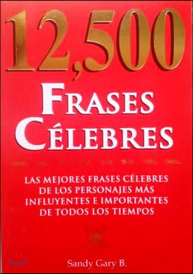 12,500 Frases Celebres/12,500 Intellectual Phrases