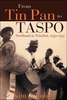 From Tin Pan to Taspo: Steelband in Trinidad, 1939-1951