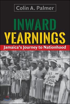 Inward Yearnings: Jamaica&#39;s Journey to Nationhood