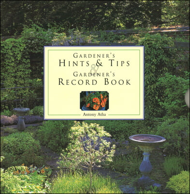 Gardener&#39;s Hints &amp; Tips/Record Book: Two Companion Write-In Volumes on an Enchanting Gardening Theme, with Over 150 Glorious Illustrations