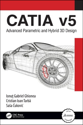 Catia V5: Advanced Parametric and Hybrid 3D Design