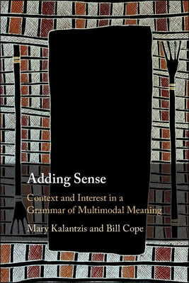 Adding Sense: Context and Interest in a Grammar of Multimodal Meaning