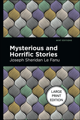Mysterious and Horrific Stories: Large Print Edition