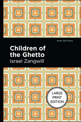 Children of the Ghetto: Large Print Edition - A Study of a Peculiar People