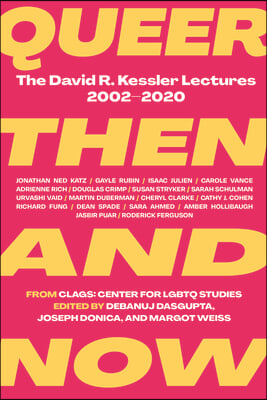 Queer Then and Now: The David R. Kessler Lectures, 2002-2020
