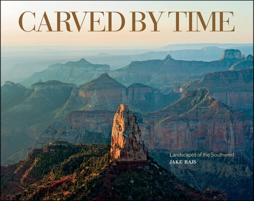 Carved by Time: Landscapes of the Southwest