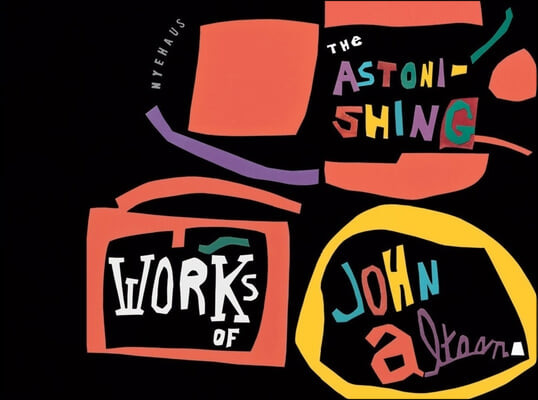 The Astonishing Works of John Altoon