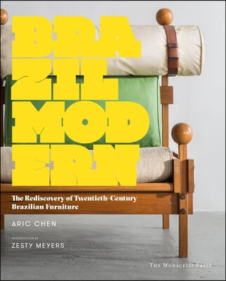 Brazil Modern: The Rediscovery of Twentieth-Century Brazilian Furniture