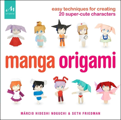 Manga Origami: Easy Techniques for Creating 20 Super-Cute Characters