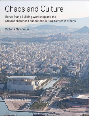 Chaos and Culture: Renzo Piano Building Workshop and the Stavros Niarchos Foundation Cultural Center in Athens