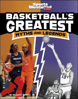 Basketball&#39;s Greatest Myths and Legends