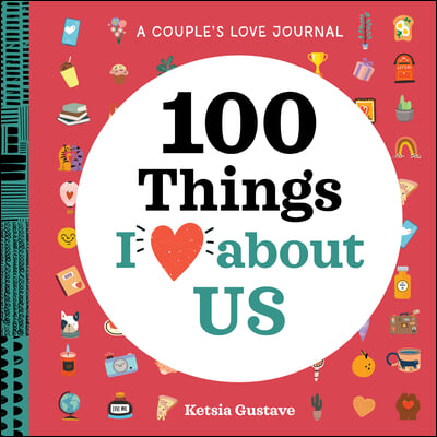 A Couple&#39;s Love Journal: 100 Things I Love about Us