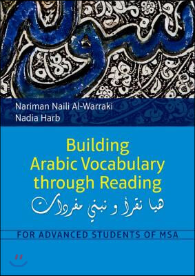 Building Arabic Vocabulary Through Reading: For Advanced Students of MSA