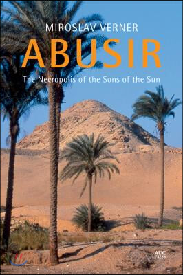 Abusir: The Necropolis of the Sons of the Sun