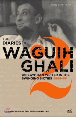 The Diaries of Waguih Ghali: An Egyptian Writer in the Swinging Sixties: Volume 2: 1966-68