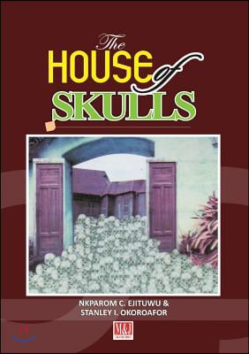 The House of Skulls: A Symbol of Warfare &amp; Diplomacy in Pre-Colonial Niger Delta and Igbo Hinterland