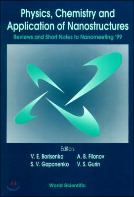 Physics, Chemistry and Application of Nanostructures: Reviews and Short Notes to Nanomeeting &#39;99