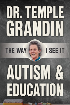 Autism and Education: The Way I See It: What Parents and Teachers Need to Know