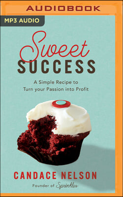 Sweet Success: A Simple Recipe to Turn Your Passion Into Profit