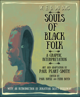 W. E. B. Du Bois Souls of Black Folk: A Graphic Interpretation