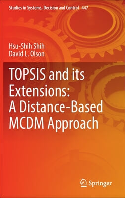 Topsis and Its Extensions: A Distance-Based MCDM Approach