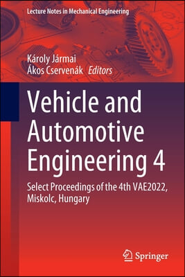 Vehicle and Automotive Engineering 4: Select Proceedings of the 4th Vae2022, Miskolc, Hungary