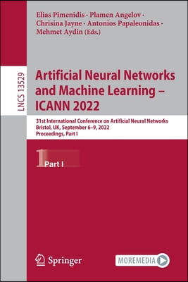 Artificial Neural Networks and Machine Learning - Icann 2022: 31st International Conference on Artificial Neural Networks, Bristol, Uk, September 6-9,