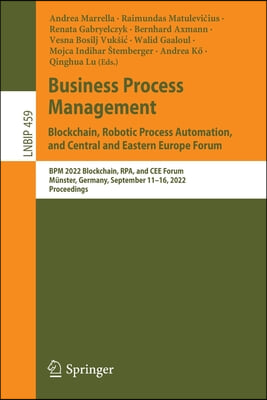Business Process Management: Blockchain, Robotic Process Automation, and Central and Eastern Europe Forum: Bpm 2022 Blockchain, Rpa, and Cee Forum, M&#252;