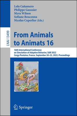 From Animals to Animats 16: 16th International Conference on Simulation of Adaptive Behavior, Sab 2022, Cergy-Pontoise, France, September 20-23, 2