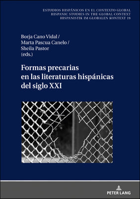 Formas precarias en las literaturas hispanicas del siglo XXI