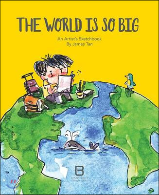 The World Is So Big: An Artist&#39;s Sketchbook