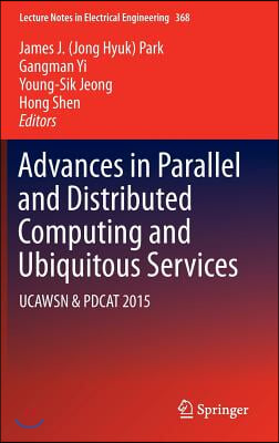 Advances in Parallel and Distributed Computing and Ubiquitous Services: Ucawsn & Pdcat 2015