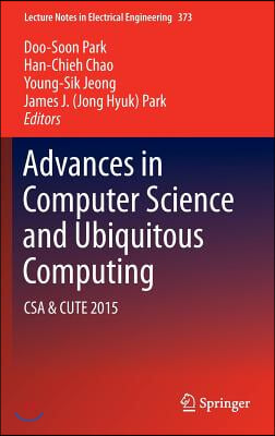 Advances in Computer Science and Ubiquitous Computing: CSA & Cute