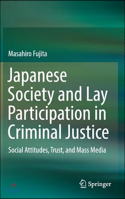 Japanese Society and Lay Participation in Criminal Justice: Social Attitudes, Trust, and Mass Media