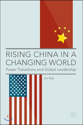 Rising China in a Changing World: Power Transitions and Global Leadership