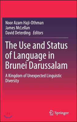 The Use and Status of Language in Brunei Darussalam: A Kingdom of Unexpected Linguistic Diversity