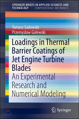 Loadings in Thermal Barrier Coatings of Jet Engine Turbine Blades: An Experimental Research and Numerical Modeling