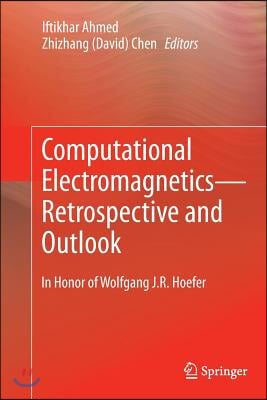 Computational Electromagnetics--Retrospective and Outlook: In Honor of Wolfgang J.R. Hoefer