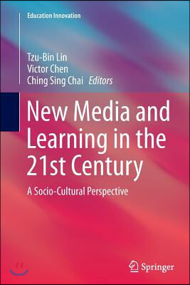 New Media and Learning in the 21st Century: A Socio-Cultural Perspective