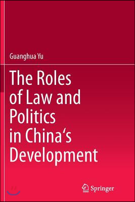 The Roles of Law and Politics in China's Development