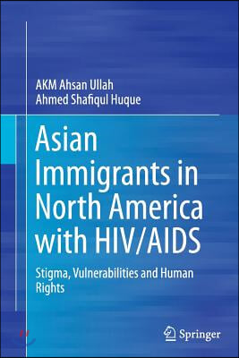 Asian Immigrants in North America with HIV/AIDS: Stigma, Vulnerabilities and Human Rights