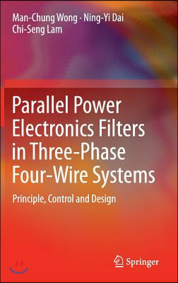 Parallel Power Electronics Filters in Three-Phase Four-Wire Systems: Principle, Control and Design