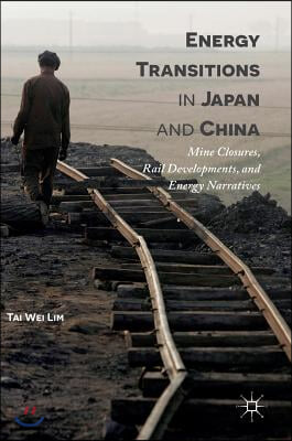 Energy Transitions in Japan and China: Mine Closures, Rail Developments, and Energy Narratives