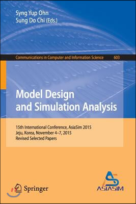 Model Design and Simulation Analysis: 15th International Conference, Asiasim 2015, Jeju, Korea, November 4-7, 2015, Revised Selected Papers