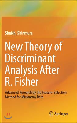 New Theory of Discriminant Analysis After R. Fisher: Advanced Research by the Feature Selection Method for Microarray Data