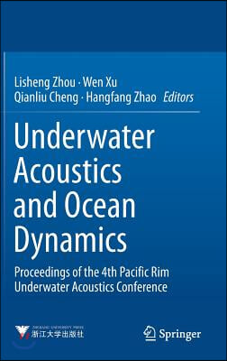 Underwater Acoustics and Ocean Dynamics: Proceedings of the 4th Pacific Rim Underwater Acoustics Conference