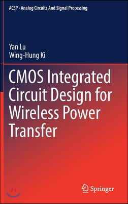 CMOS Integrated Circuit Design for Wireless Power Transfer