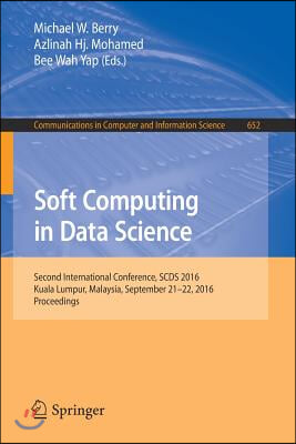 Soft Computing in Data Science: Second International Conference, Scds 2016, Kuala Lumpur, Malaysia, September 21-22, 2016, Proceedings